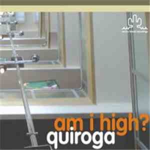 Quiroga - Am I High?