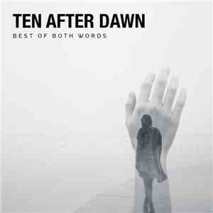 Ten After Dawn - Best Of Both Words