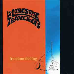 The Lonesome Travellers  - Freedom Feeling