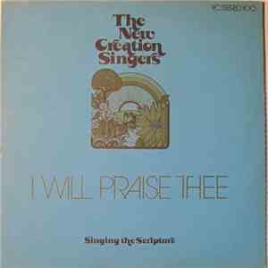 The New Creation Singers - I Will Praise Thee (Singing The Scripture)