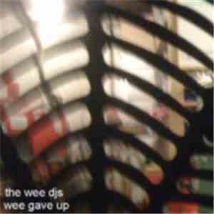 The Wee DJs - Wee Gave Up