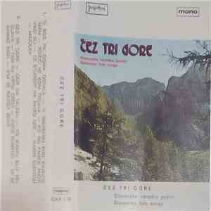 Various - Čez Tri Gore - Slovenske Narodne Pesmi