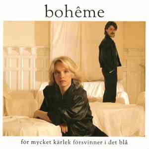 Bohême  - För Mycket Kärlek Försvinner I Det Blå