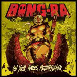 Bong-Ra - On Your Knees, Motherfucker.
