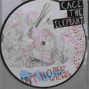 Cage The Elephant - Ain't No Rest For The Wicked