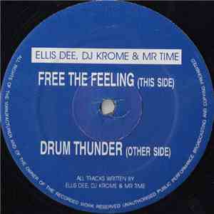 Ellis Dee, DJ Krome & Mr Time - Free The Feeling / Drum Thunder