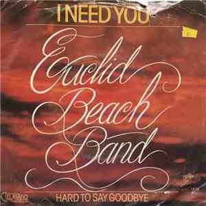 Euclid Beach Band - I Need You / Hard To Say Goodbye