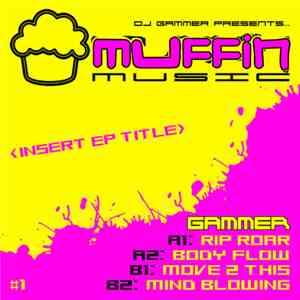Gammer - Rip Roar / Body Flow / Move 2 This / Mind Blowing