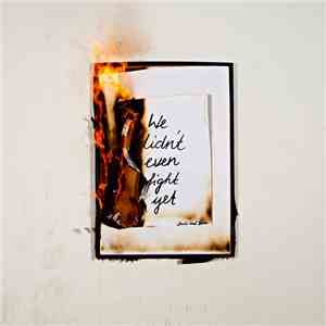 Smile And Burn - We Didn't Even Fight Yet