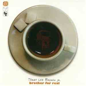 Terry Lee Brown Jr. - Brother For Real