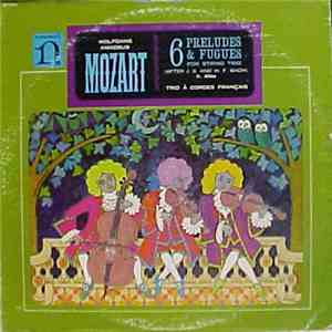 Wolfgang Amadeus Mozart, Trio A Cordes Français - 6 Preludes & Fugues For S ...