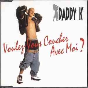 Daddy K. - Voulez-Vous Coucher Avec Moi?
