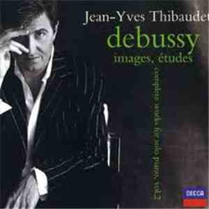 Jean-Yves Thibaudet, Claude Debussy - Images, Études: Complete Works For So ...