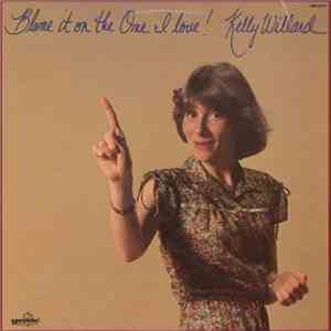 Kelly Willard - Blame It On The One I Love!
