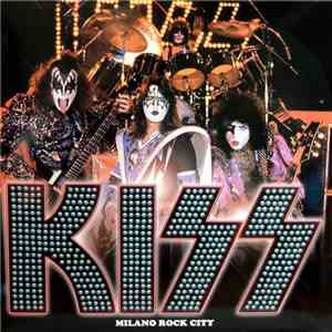 Kiss - Milano Rock City