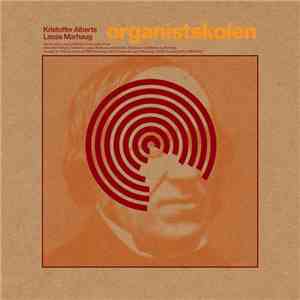 Kristoffer Alberts, Lasse Marhaug - Organistskolen