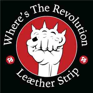 Leæther Strip - Where's The Revolution