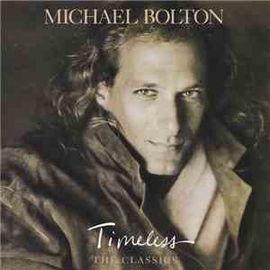 Michael Bolton - Timeless (The Classics)
