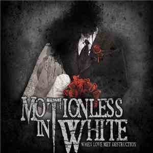 Motionless In White - When Love Met Destruction