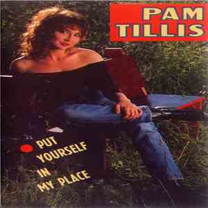 Pam Tillis - Put Yourself In My Place