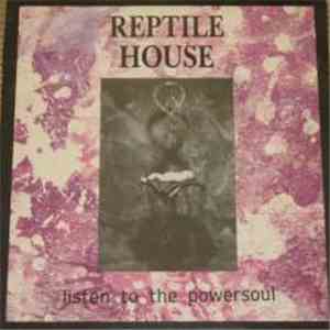 Reptile House  - Listen To The Powersoul