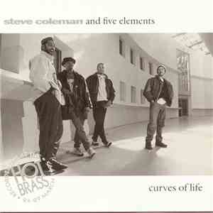 Steve Coleman And Five Elements - Curves Of Life
