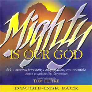 Tom Fettke - Mighty Is Our God
