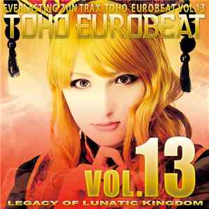 Various - Toho Eurobeat Vol.13 (Legacy Of Lunatic Kingdom)