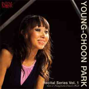 Young-Choon Park - Recital Series Vol. 1 (Live At Kungsbacka Concert Hall)