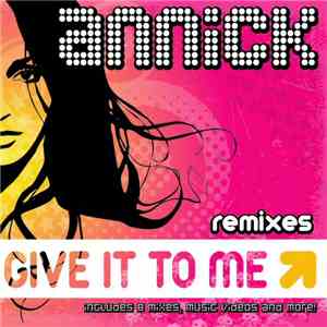 Annick - Give It To Me (Remixes)