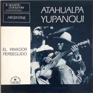 Atahualpa Yupanqui - El Payador Perseguido