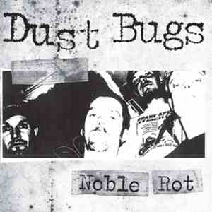 Dust Bugs - Noble Rot
