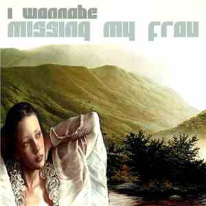 I Wannabe - Missing My Frau