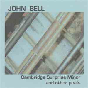 John Bell  - ‘Cambridge Surprise Minor And Other Peals