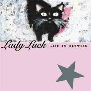 Lady Luck  - Life In Between