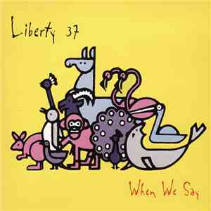 Liberty 37 - When We Say