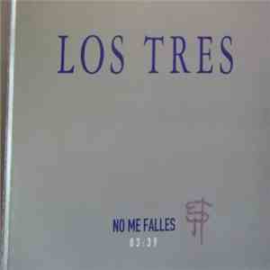 Los Tres  - No me Falles