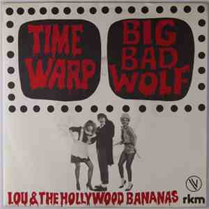 Lou & The Hollywood Bananas - Time Warp / Big Bad Wolf