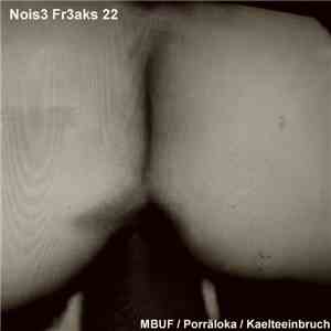 MBUF / Porräloka / Kaelteeinbruch - Nois3 Fr3aks 22