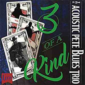 The Acoustic Pete Blues Trio - 3 Of A Kind