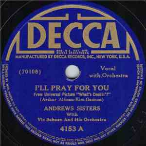 The Andrews Sisters With Vic Schoen And His Orchestra - I'll Pray For You
