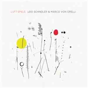 Udo Schindler & Marco von Orelli - Luft.Spiele