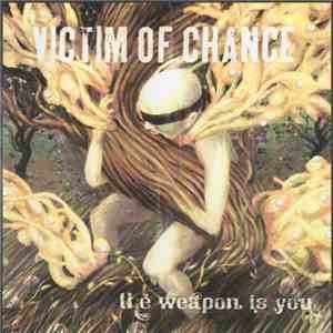 Victim Of Chance - The Weapon Is You