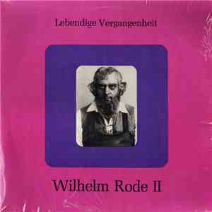 Wilhelm Rode - Lebendige Vergangenheit - Wilhelm Rode II