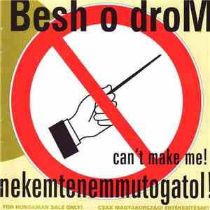 Besh O Drom - nekemtenemmutogatol! - can't make me!