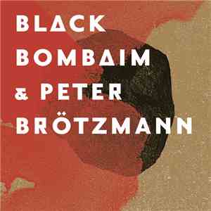 Black Bombaim & Peter Brötzmann - Black Bombaim & Peter Brötzmann