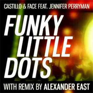 Castillo & Face Feat. Jennifer Perryman - Funky Little Dots