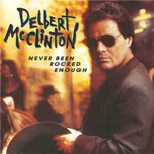 Delbert McClinton - Never Been Rocked Enough