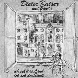 Dieter Kaiser und Band - Ich Seh Das Land, Ich Seh Die Stadt...