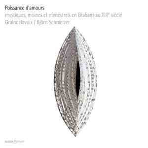 Graindelavoix, Björn Schmelzer - Poissance D'amours : Mystics, Monks And Mi ...